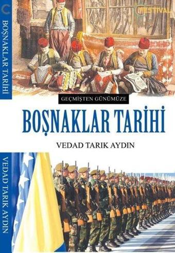 Geçmişten Günümüze Boşnaklar Tarihi - Vedad Tarık Aydın - Festival Yayıncılık