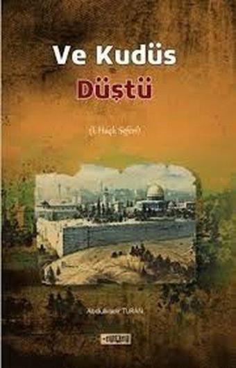 Ve Kudüs Düştü - 1. Haçlı Seferi - Abdulkadir Turan - Etiket