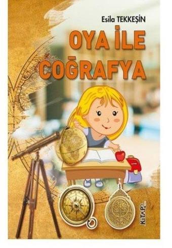 Oya İle Coğrafya - Esila Tekkeşin - Kitap 72 Yayınları