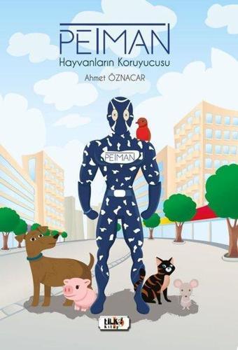 Petman - Hayvanların Koruyucusu - Ahmet Öznacar - Tilki Kitap