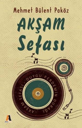 Akşam Sefası Duygu Perdemin Durağı - Mehmet Bülent Paköz - Akis Kitap