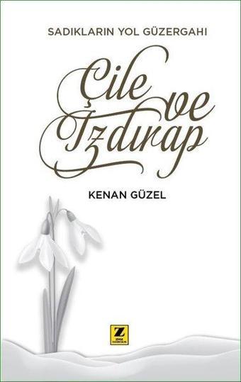 Sadıkların Yol Güzergahı Çile ve Izdırap - Kenan Güzel - Zinde Yayınevi