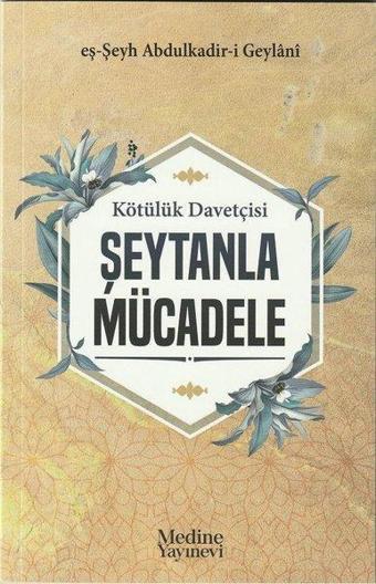 Kötülük Davetçisi Şeytanla Mücadele - Abdülkadir Geylani - Medine Yayıncılık