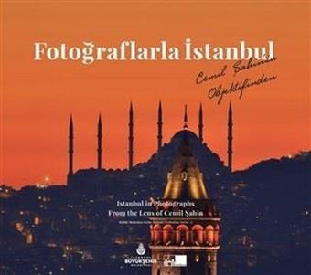 Fotoğraflarla İstanbul - Istanbul in Photographs From The Lens of Cemil Şahin - Firuze Suer - Kültür A.Ş.