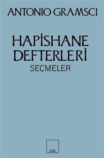 Hapishane Defterleri Seçmeler - Antonio Gramsci - Sol Yayınları