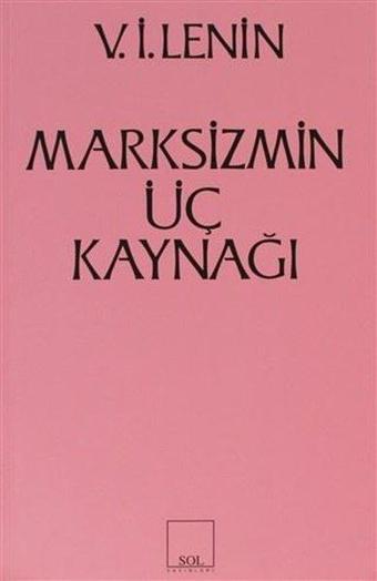 Marksizmin Üç Kaynağı - Vladimir İlyiç Lenin - Sol Yayınları