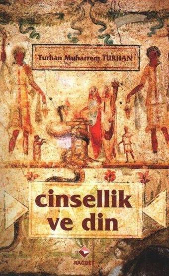 Cinsellik ve Din - Turhan Muharrem Turhan - Rağbet Yayınları