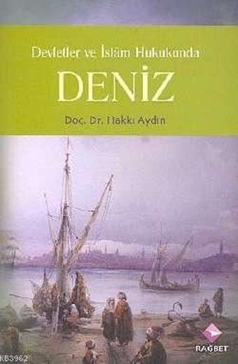 Devletler ve İslam Hukukunda Deniz - Hakkı Aydın - Rağbet Yayınları