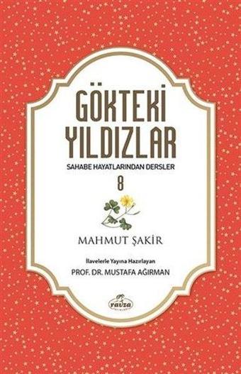 Gökteki Yıldızlar 8 - Sahabe Hayatından Dersler - Mahmut Şakir - Ravza Yayınları