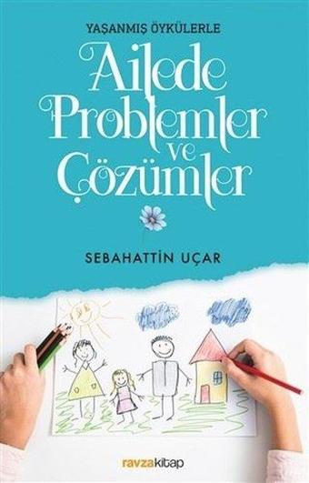 Ailede Problemler ve Çözümler - Ravza Yayınları