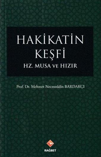 Hakikatin Keşfi Hz Musa ve Hızır - Mehmet Necmeddin Bardakçı - Rağbet Yayınları