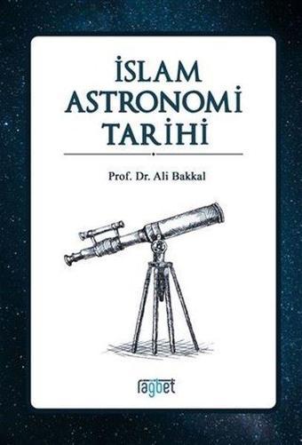 İslam Astronomi Tarihi - Ali Bakkal - Rağbet Yayınları