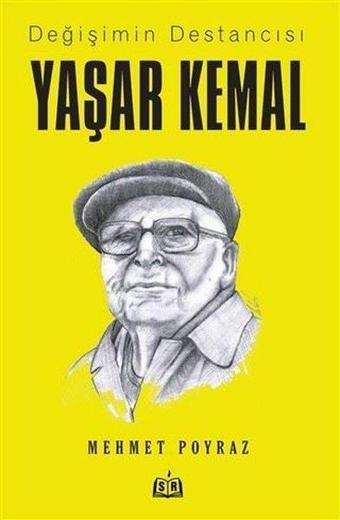 Değişimin Destancısı Yaşar Kemal - Mehmet Poyraz - SR Yayınevi