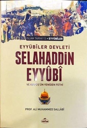 Eyyübiler Devleti Selahaddin Eyyübi ve Kudüs'ün Yeniden Fethi - İslam Tarihi 13 - Ali Muhammed Sallabi - Ravza Yayınları