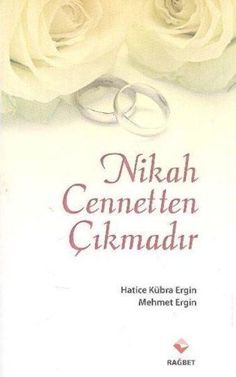 Nikah Cennetten Çıkmadır - Hatice Kübra Ergin - Rağbet Yayınları