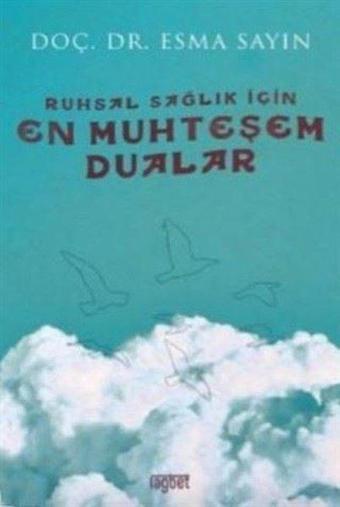 Ruhsal Sağlık İçin En Muhteşem Dualar - Esma Sayın - Rağbet Yayınları