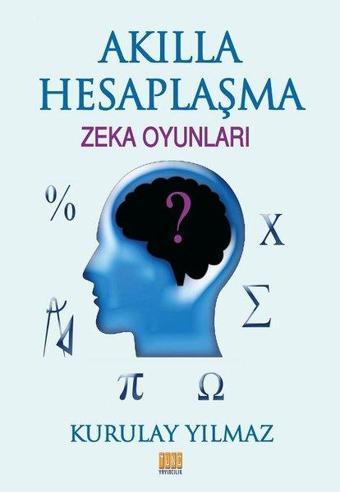 Akılla Hesaplaşma-Zeka Oyunları - Kurulay Yılmaz - Tunç Yayıncılık