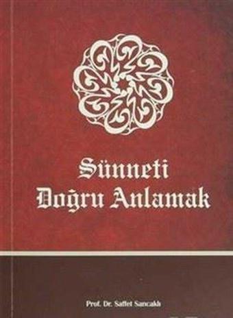 Sünneti Doğru Anlamak - Saffet Sancaklı - Rağbet Yayınları