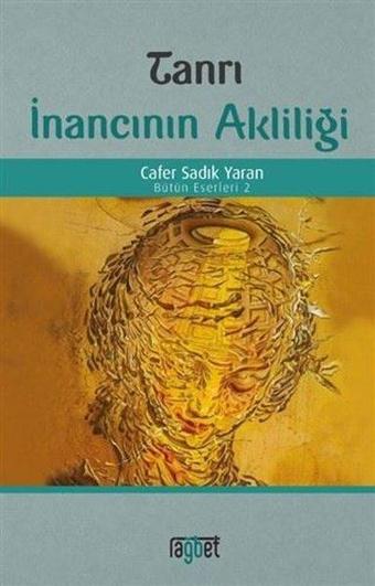 Tanrı İnancının Akliliği Bütün Eseleri 2 - Cafer Sadık Yaran - Rağbet Yayınları