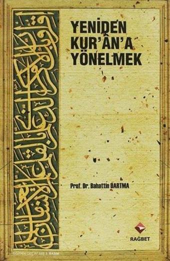 Yeniden Kur'an'a Yönelmek - Bahattin Dartma - Rağbet Yayınları