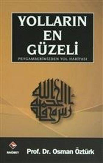 Yolların En Güzeli Peygamberimizden Yol Haritası - Osman Öztürk - Rağbet Yayınları