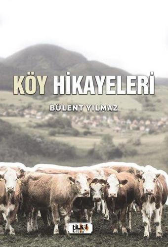 Köy Hikayeleri - Bülent Yılmaz - Tilki Kitap