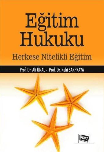 Eğitim Hukuku - Herkese Nitelikli Eğitim - Ali Ünal - Anı Yayıncılık