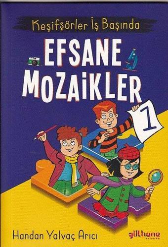 Efsane Mozaikler 1 - Keşifşörler İş Başında - Handan Yalvaç Arıcı - Gülhane