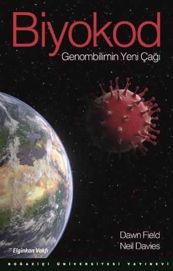 Biyokod - Genombilimin Yeni Çağı - Dawn Field - Boğaziçi Üniversitesi Yayınevi