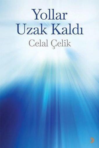 Yollar Uzak Kaldı - Celal Çelik - Cinius Yayınevi