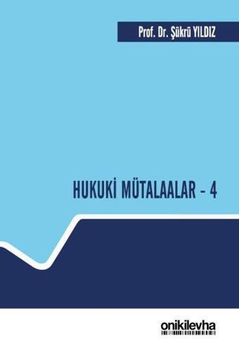 Hukuki Mütalaalar - 4 - Şükrü Yıldız - On İki Levha Yayıncılık