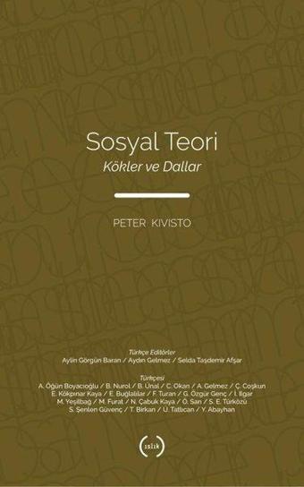 Sosyal Teori - Kökler ve Dallar - Peter Kivisto - Islık Yayınları