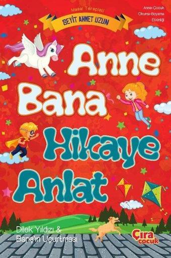 Anne Bana Hikaye Anlat - Anne - Çocuk Okuma Boyama Etkinliği - Seyit Ahmet Uzun - Çıra Çocuk Yayınları