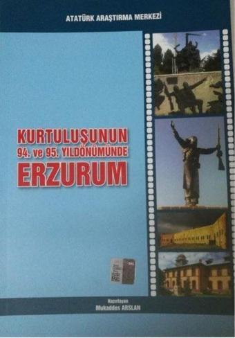 Kurtuluşunun 94. ve 95. Yıldönümünde Erzurum - Kolektif  - Atatürk Araştırma Merkezi