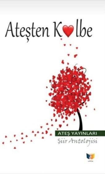 Ateşten Kalbe - Şiir Antolojisi - Türker Alpertonga - Ateş Yayınları