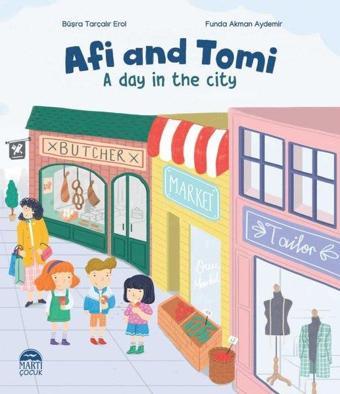 Afi and Tomi - A Day İn The City - Büşra Tarçalır Erol - Martı Yayınları Yayınevi