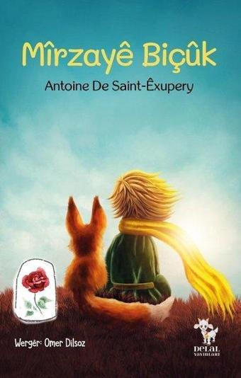 Mirzaye Biçuk - Antoine de Saint-Exupery - Delal Yayınları