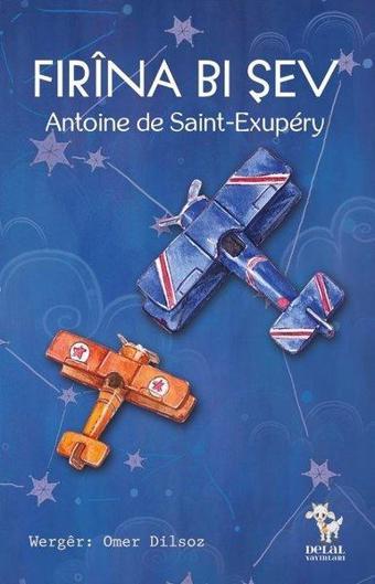 Fırina Bı Şev - Antoine de Saint-Exupery - Delal Yayınları