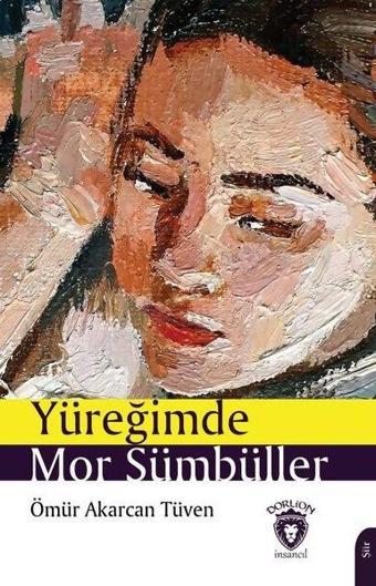 Yüreğimde Mor Sümbüller - Ömür Akarcan Tüven - Dorlion Yayınevi