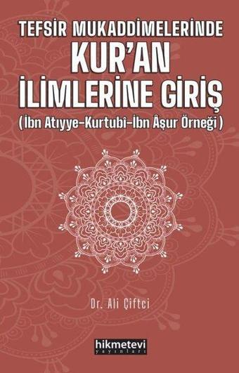 Tefsir Mukaddimelerinde Kur'an İlimlerine Giriş - Ali Çiftçi - Hikmetevi Yayınları