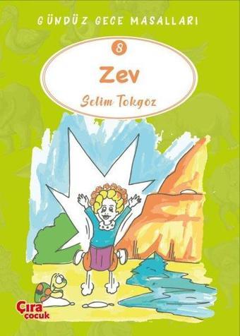 Zev - Gündüz Gece Masalları 8 - Selim Tokgöz - Çıra Çocuk Yayınları