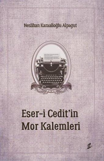 Eser-i Cedit'in Mor Kalemleri - Neslihan K. Alpagut - Okur Kitaplığı