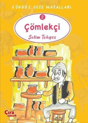Çömlekçi - Gündüz Gece Masalları 2 - Selim Tokgöz - Çıra Çocuk Yayınları