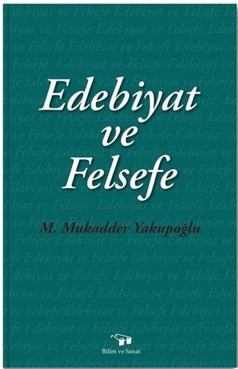 Edebiyat ve Felsefe - M. Mukadder Yakupoğlu - Bilim ve Sanat