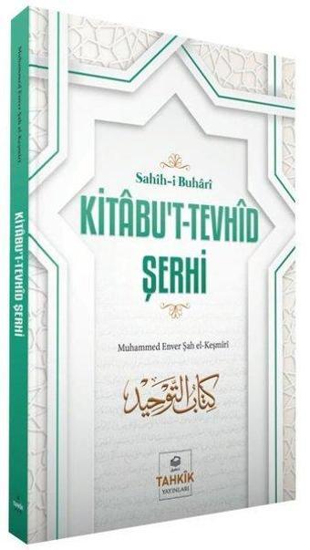 Kitabu't-Tevhid Şerhi - Sahih-i Buhari - Muhammed Enver Şah El-Keşmiri - Tahkik Yayınları