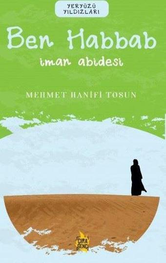 Ben Habbab: İman Abidesi - Yeryüzü Yıldızları - Mehmet Hanifi Tosun - Çıra Genç