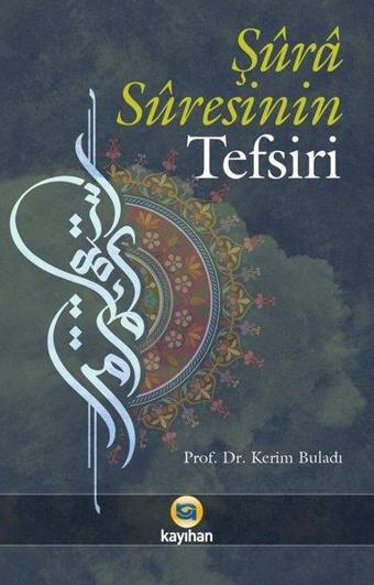 Şura Suresinin Tefsiri - Kerim Buladı - Kayıhan Yayınları