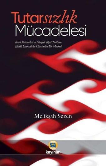 Tutarsızlık Mücadelesi - Melikşah Sezen - Kayıhan Yayınları