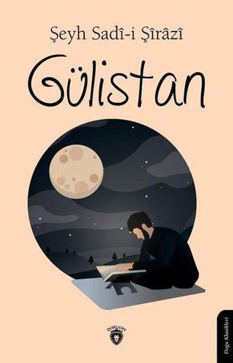 Gülistan - Doğu Klasikleri - Sadi Şirazi - Dorlion Yayınevi