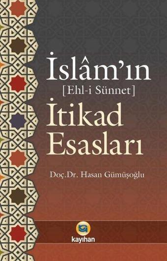 İslam'ın İtikad Esasları - Hasan Gümüşoğlu - Kayıhan Yayınları